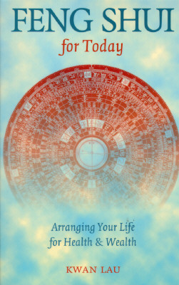 Image for Feng Shui For Today: Arranging Your Life For Health & Wealth