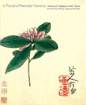 Image for In Pursuit Of Heavenly Harmony: Paintings And Calligraphy By Bada Shanren From The Estate Of Wang Fangyu And Sum Wai