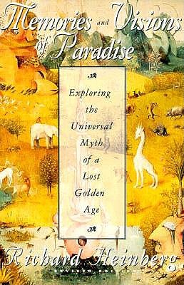 MEMORIES AND VISIONS OF PARADISE: EXPLORING THE UNIVERSAL MYTH OF A LOST GOLDEN AGE