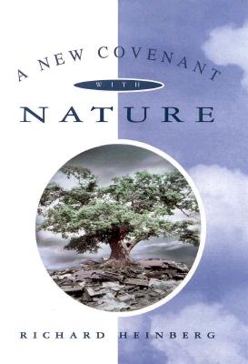 A New Covenant With Nature: Notes on the End of Civilization and the Renewal of Culture
