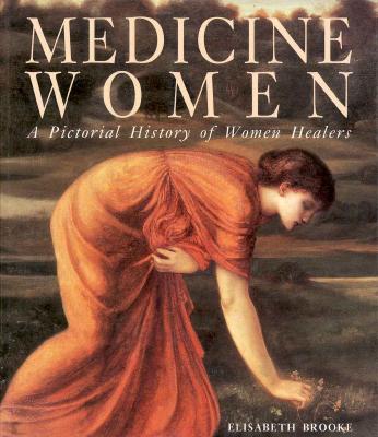 Medicine Women: A Pictorial History of Women Healers