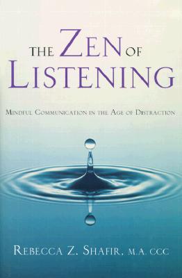 The Zen of Listening: Mindful Communication in the Age of Distraction Image for The Zen of Listening: Mindful Communication in the Age of Distraction