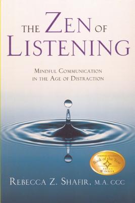 Zen of Listening: Mindful Communication in the Age of Distraction (Revised)