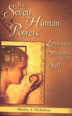 The Seven Human Powers: Luminous Shadows of the Self