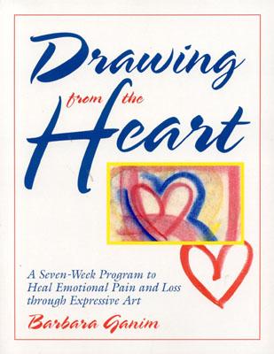 Image for Drawing from the Heart: A Seven-Week Program to Heal Emotional Pain and Loss through Expressive Art