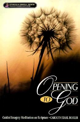Opening to God: Guided Imagery Meditation on Scripture (Pathways in Spiritual Growth)