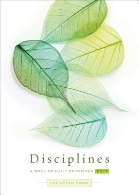 The Upper Room Disciplines 2017: A Book of Daily Devotions