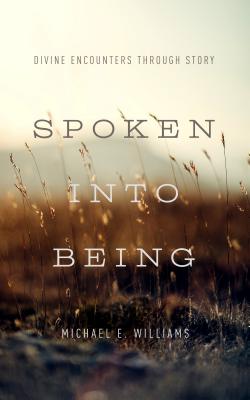 Spoken into Being: Divine Encounters Through Story