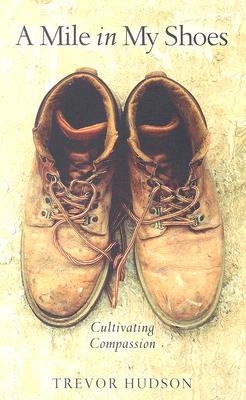 Image for A Mile In My Shoes: Cultivating Compassion A Mile In My Shoes: Cultivating Compassion