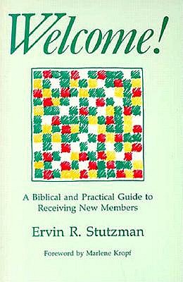 Welcome! a Biblical and Practical Guide to Receiving New Members