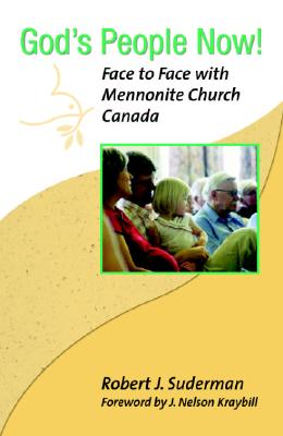 God's People Now: Face to face With Mennonite Church Canada