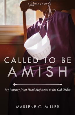 Called to Be Amish: My Journey from Head Majorette to the Old Order (Plainspoken)