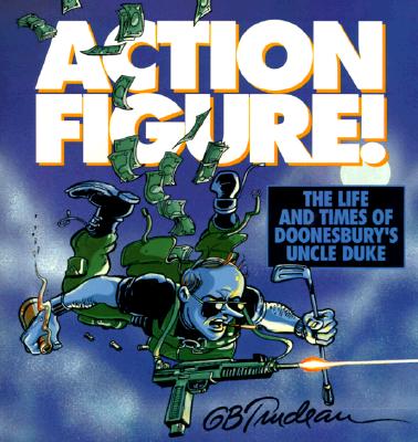 Image for Action Figure!: The Adventures of Doonesbury's Uncle Duke (Doonesbury Books (Andrews & McMeel))