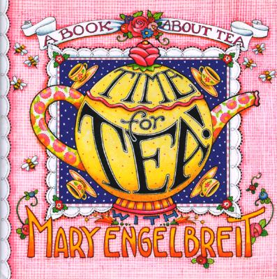 Time for Tea!: With Mary Engelbreit (Home Companion Series)