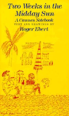 Two Weeks In Midday Sun : A Cannes Notebook