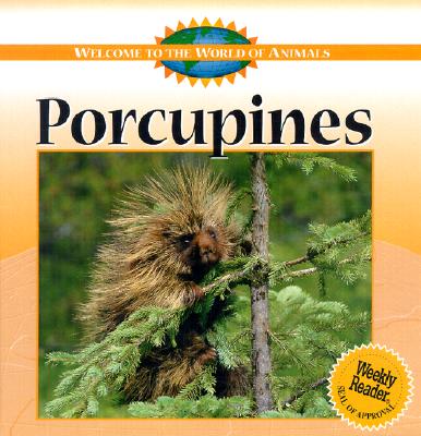 Porcupines (Welcome to the World of Animals)