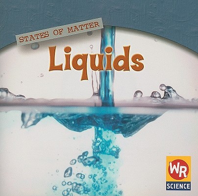 Image for Liquids (States of Matter) Liquids (States of Matter)