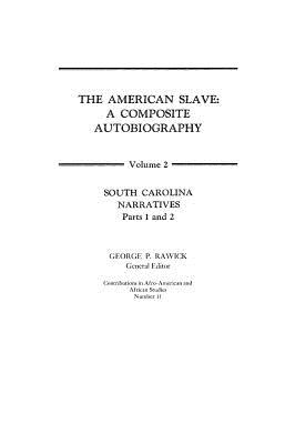 The American Slave: South Carolina Narratives Parts 1 and 2 Vol. 2