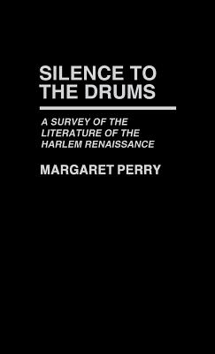 Silence to the Drums: A Survey of the Literature of the Harlem Renaissance (Contributions in Afro-American and African Studies ; No. 18) Image for Silence to the Drums: A Survey of the Literature of the Harlem Renaissance (Contributions in Afro-American and African Studies ; No. 18)