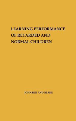 Learning Performance of Retarded and Normal Children (Syracuse University. Special Education and Rehabilitation Monograph Series)