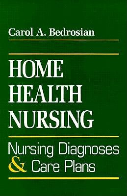 Home Health Nursing: Nursing Diagnosis And Care Plans