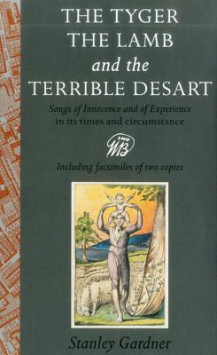 The Tyger, The Lamb, and the Terrible Desart: Songs of Innocence and of Experience in Its Times and Circumstance