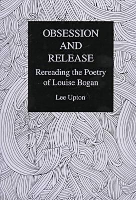 Obsession and Release: Rereading the Poetry of Louise Bogan