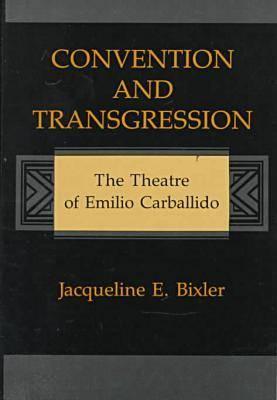 Convention and Transgression: The Theatre of Emilio Carballido