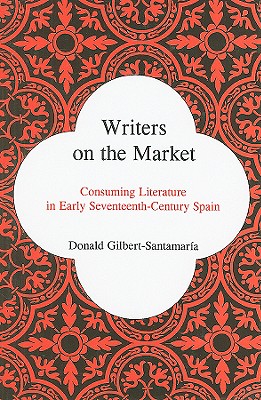 Writers on the Market: Consuming Literature in Early Seventeenth-Century Spain