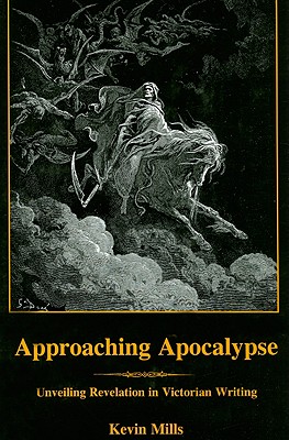 Approaching Apocalypse: Unveiling Revelation in Victorian Writing