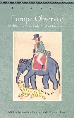 Europe Observed: Multiple Gazes in Early Modern Encounters (Apercus: Histories, Text,s Cultures)