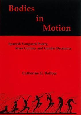 Bodies in Motion: Spanish Vanguard Poetry, Mass Culture, and Gender Dynamics