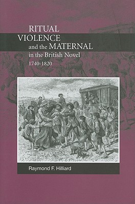 Ritual Violence and the Maternal in the British Novel, 1740-1820 (Bucknell Studies in Eighteenth-century Literature and Culture)