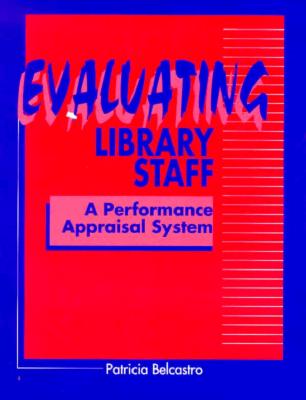 Evaluating Library Staff: A Performance Appraisal System