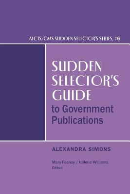Sudden Selector's Guide to Government Publications (ALCTS/CMS Sudden Selector's #6)