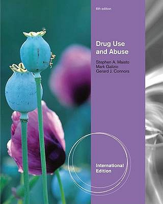 Drug Use and Abuse 6th (sixth) edition Text Only