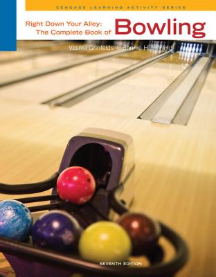 Image for Right Down Your Alley: The Complete Book of Bowling (Cengage Learning Activity) Right Down Your Alley: The Complete Book of Bowling (Cengage Learning Activity)