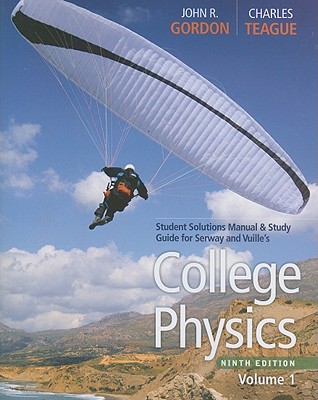 Image for Student Solutions Manual with Study Guide, Volume 1 for Serway/Faughn/Vuille's College Physics, 9th Student Solutions Manual with Study Guide, Volume 1 for Serway/Faughn/Vuille's College Physics, 9th