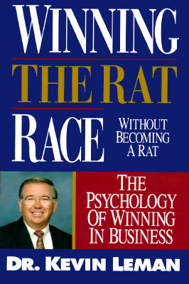 Winning the Rat Race Without Becoming a Rat: The Psychology of Winning in Business