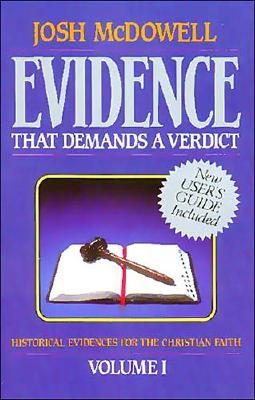 Evidence That Demands a Verdict : Historical Evidences for the Christian Faith