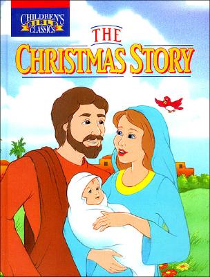 Image for The Christmas Story (Children's Bible Classics) The Christmas Story (Children's Bible Classics)