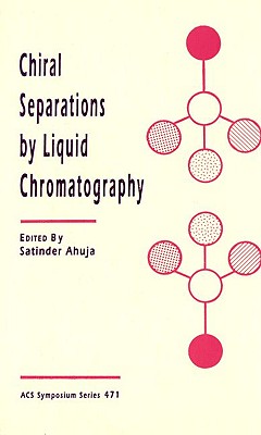 Chiral Separations by Liquid Chromatography [ACS Symposium Series 471]