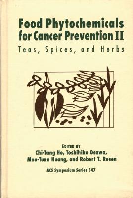 Food Phytochemicals for Cancer Prevention II: Teas, Spices, and Herbs (Acs Symposium Series)