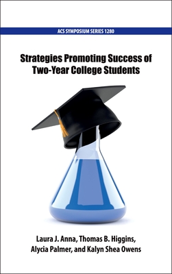 Strategies Promoting Success of Two-Year College Students (ACS Symposium Series, 1280)