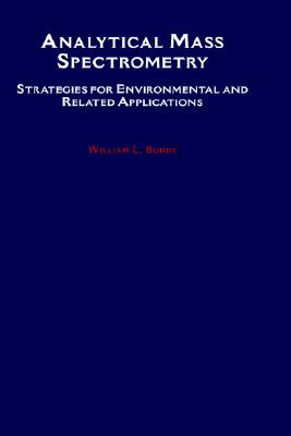 Analytical Mass Spectrometry: Strategies for Environmental and Related Applications (American Chemical Society Publication)