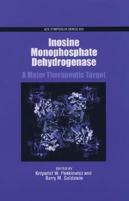 Image for Inosine Monophosphate Dehydrogenases: A Major Therapeutic Target (ACS Symposium Series)
