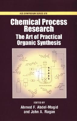 Chemical Process Research: The Art of Practical Organic Synthesis (ACS Symposium Series)