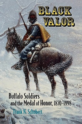 Black Valor: Buffalo Soldiers and the Medal of Honor, 1870-1898