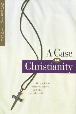 A CASE FOR CHRISTIANITY