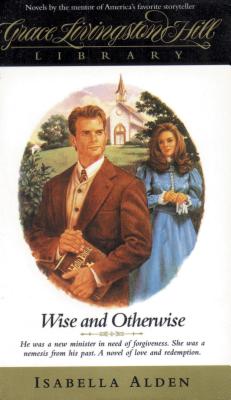 Wise and Otherwise (Grace Livingston Hill #7)